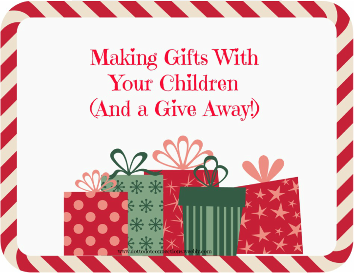 Making Gifts With Your Children