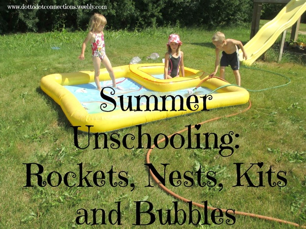 Summer Unschooling: Rockets, Nests, Kits & Bubbles from Dot-to-Dot Connections